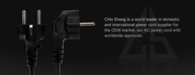 Chin Sheng is a world leader in domestic and international power cord supplier for the OEM market, our AC power cord with worldwide approvals.